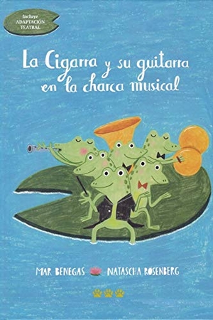 Benegas, Mar. La cigarra y su guitarra en la charca musical. PUBLICACIONES ILUSTRADAS TTT, 2019.