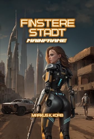 Korb, Markus K.. Finstere Stadt - Mainframe. Low, Verlag Torsten, 2025.