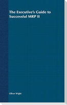 The Executive's Guide to Successful MRP II