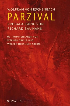 Eschenbach, Wolfram von. Parzival / Kulturgeschichte - Prosafassung von Richard Baumann. Mit Kommentaren von Werner Greub und Walter Johannes Stein. Novalis Verlag GbR, 2019.