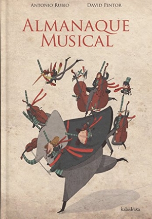 Rubio, Antonio / Pinto et al. Almanaque musical. Kalandraka Ediciones Andalucía, S.L., 2012.