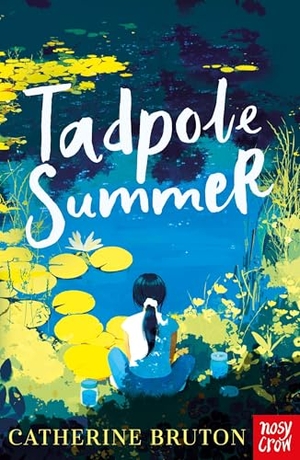 Bruton, Catherine. Tadpole Summer. Nosy Crow IWUK, 2026.
