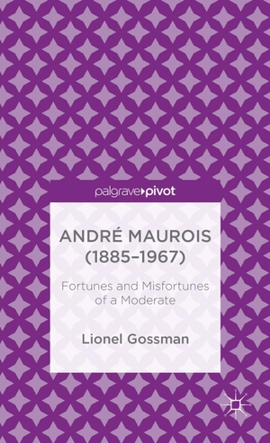 Gossman, Lionel. Andre Maurois (1885-1967) - Fortunes and Misfortunes of a Moderate. Springer Nature B.V., 2014.