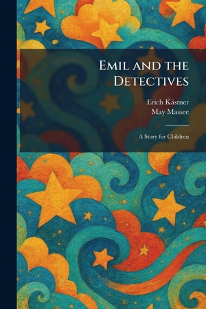 Kästner, Erich / May Tr Massee. Emil and the Detectives - A Story for Children. Creative Media Partners, LLC, 2026.