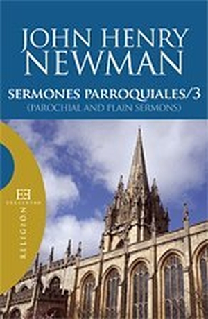 Newman, John Henry / Víctor García Ruiz. Sermones parroquiales 3 : (parochial and plain sermons). Ediciones Encuentro, S.A., 2008.