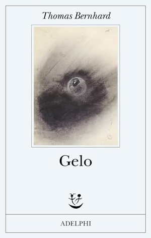 Bernhard, Thomas. Gelo. Adelphi, 2024.