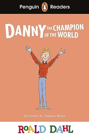 Dahl, Roald. Penguin Readers Level 4: Roald Dahl Danny the Champion of the World (ELT Graded Reader). Penguin Books Ltd (UK), 2024.