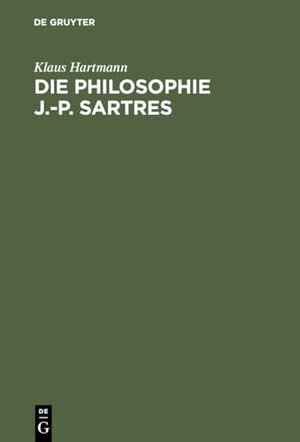 Hartmann, Klaus. Die Philosophie J.-P. Sartres - Zwei Untersuchungen zu L'être et le néant und zur Critique de la raison dialectique. De Gruyter, 1983.