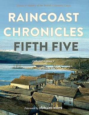 Barman, Jean / James, Rick et al. Raincoast Chronicles - Fifth Five. Harbour Publishing Co. Ltd., 2025.