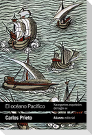 El océano Pacífico : navegantes españoles del siglo XVI