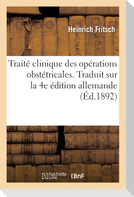 Traité clinique des opérations obstétricales. Traduit sur la 4e édition allemande