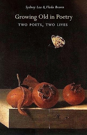Lea, Sydney / Fleda Brown. Growing Old in Poetry. Green Writers Press, 2018.