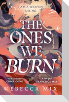 The Ones We Burn