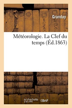 Granday. Météorologie. La Clef Du Temps. Hachette Livre - BNF, 2018.