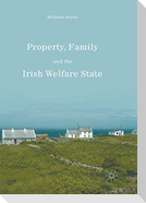 Property, Family and the Irish Welfare State