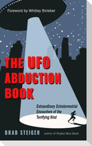 The UFO Abduction Book: Extraordinary Extraterrestrial Encounters of the Terrifying Kind