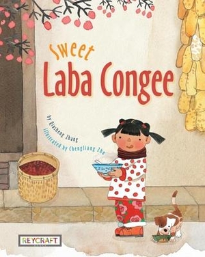Zhang, Qiusheng. Sweet Laba Congee. Reycraft Books, 2020.