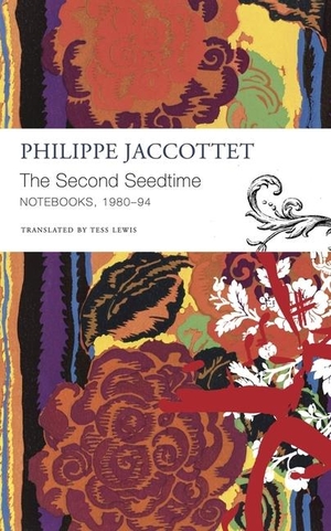 Jaccottet, Philippe. The Second Seedtime - Notebooks, 1980-94. Seagull Books London Ltd, 2024.