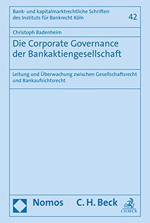 Badenheim, Christoph. Die Corporate Governance der Bankaktiengesellschaft - Leitung und Überwachung zwischen Gesellschaftsrecht und Bankaufsichtsrecht. Nomos Verlags GmbH, 2022.