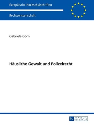 Gorn, Gabriele. Häusliche Gewalt und Polizeirecht. Peter Lang, 2015.
