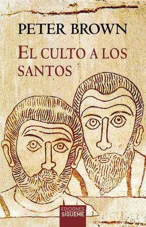 Brown, Peter. El culto a los santos. Ediciones Sígueme, S.A., 2018.