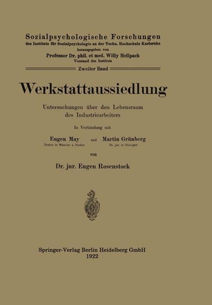 Rosenstock, Eugen / May, Eugen et al. Werkstattaussiedlung - Untersuchungen über den Lebensraum des Industriearbeiters. Springer Berlin Heidelberg, 1922.