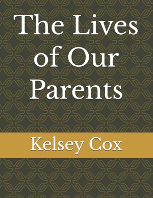 Cox, Kelsey. The Lives of Our Parents. Independently published, 2026.