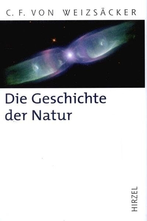 Weizsäcker, Carl-Friedrich von. Die Geschichte der Natur - Zwölf Vorlesungen. Hirzel S. Verlag, 2006.