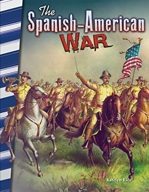 Caverty, J B. The Spanish-American War. Teacher Created Materials, 2016.