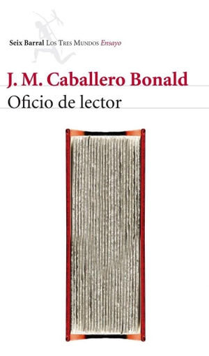 Caballero Bonald, José Manuel. Oficio de lector. Editorial Seix Barral, 2013.