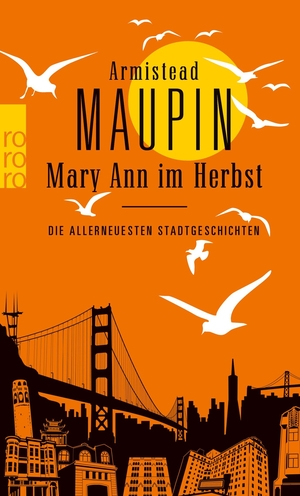 Maupin, Armistead. Mary Ann im Herbst - Die allerneuesten Stadtgeschichten. Rowohlt Taschenbuch Verlag, 2013.
