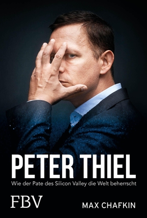Chafkin, Max. Peter Thiel - Facebook, PayPal, Palantir - Wie der Pate des Silicon Valley die Welt beherrscht. Finanzbuch Verlag, 2021.