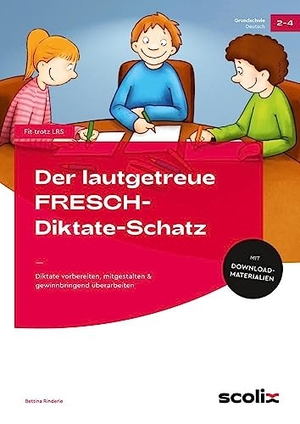 Rinderle, Bettina. Der lautgetreue FRESCH-Diktate-Schatz - Diktate vorbereiten, mitgestalten & gewinnbringend überarbeiten (2. bis 4. Klasse). scolix, 2020.