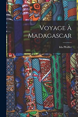 Pfeiffer, Ida. Voyage À Madagascar. Creative Media Partners, LLC, 2022.