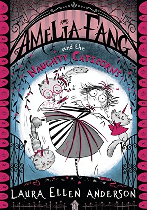 Anderson, Laura Ellen. Amelia Fang and the Naughty Caticorns. HarperCollins Publishers, 2020.