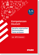 STARK Kompetenzen Deutsch 3./4. Klasse - Sprache untersuchen, Rechtschreibung, Texte verfassen