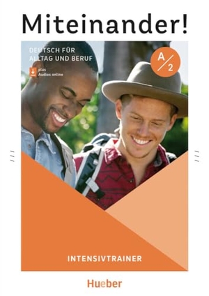 Böttinger, Anja / Kathrin Kiesele. Miteinander! Deutsch für Alltag und Beruf A2 - Deutsch als Zweitsprache / Intensivtrainer plus Audios online. Hueber Verlag GmbH, 2024.