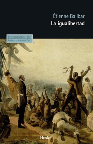 Balibar, Etienne / Víctor Goldstein. La igualibertad : ensayos políticos 1989-2009. Herder Editorial, 2017.