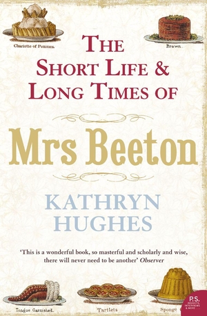 Hughes, Kathryn. The Short Life and Long Times of Mrs Beeton. HarperCollins, 2006.