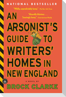 An Arsonist's Guide to Writers' Homes in New England