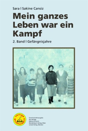 Cansiz, Sakine. Mein ganzes Leben war ein Kampf - Bd. 2 - Gefängnisjahre. Unrast Verlag, 2019.