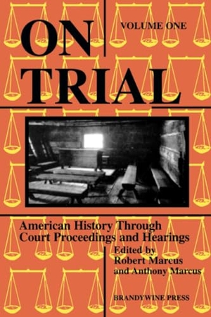Marcus, Anthony / Marcus. On Trial - American History Through Court Proceedings and Hearings. John Wiley & Sons, 1998.