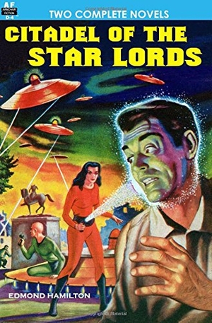 Lesser, Milton / Edmond Hamilton. Citadel of the Star Lords/Voyage to Eternity. Armchair Fiction & Music, 2010.