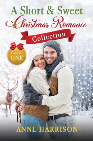 Harrison, Anne. A Short and Sweet Christmas Romance Collection. Carly Stevens, 2020.