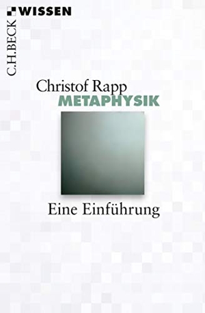 Rapp, Christof. Metaphysik - Eine Einführung. C.H. Beck, 2016.