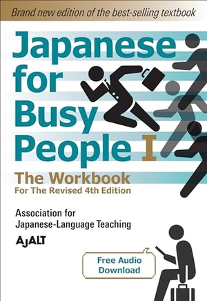Ajalt. Japanese for Busy People Book 1: The Workbook - Revised 4th Edition (Free Audio Download). Kodansha, 2022.