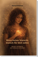 Wenn keiner klatscht, klatsch für dich selbst
