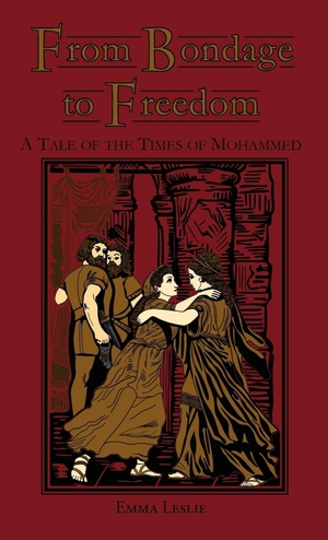 Leslie, Emma. From Bondage to Freedom - A Tale of the Times of Mohammed. Salem Ridge Press, 2007.
