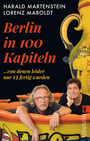 Martenstein, Harald / Lorenz Maroldt. Berlin in hundert Kapiteln, von denen leider nur dreizehn fertig wurden. Ullstein Taschenbuchvlg., 2022.