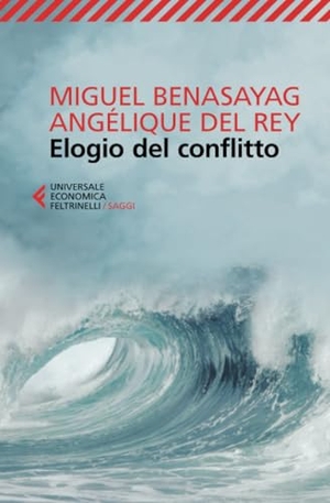 Benasayag, Miguel / Angélique Del Rey. Elogio del conflitto. Feltrinelli, 2018.